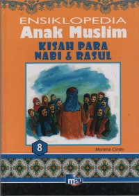 Image of Ensiklopedia Anak Muslim 8 : Kisah Para Nabi & Rasul