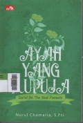 Ayah yang Kupuja : Serial Be The Best Parents