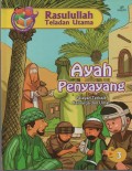 Ayah Penyayang : Pelayan Terbaik Keluarga dan Umat (Rasulullah Teladan Utama 3)