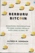 Berburu Bitcoin : Bagaimana Memanfaatkan Peluang Sukses Melalui Mata Uang Global Ini