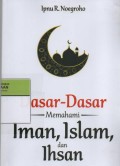 Dasar-Dasar Memahami Iman, Islam, dan Ihsan