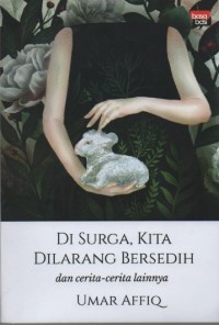 Image of Di Surga, Kita Dilarang Bersedih : dan cerita-cerita lainnya