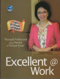 Excellent @Work (Seri Pribadi Unggul) : Menjadi Profesional yang Handal di Tempat Kerja