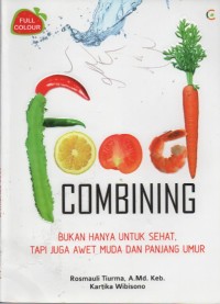Image of Food Combining : Bukan Hanya Sehat, Tapi Juga Awet Muda dan Panjang Umur