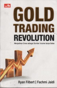 Image of Gold Trading Revolution : Menjadikan Emas Sebagai Sumber Income Tanpa Batas