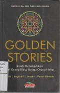 Golden Stories : Kisah menakjubkan dari orang biasa hingga orang hebat