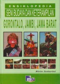 Ensiklopedia Seni Budaya dan Keterampilan : Gorontalo, Jambi, Jawa Barat