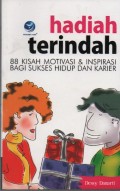 Hadiah Terindah : 88 Kisah Motivasi & Inspirasi Bagi Sukses Hidup dan Karier
