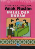 Ensiklopedia Anak Muslim 7 : Halal dan Haram