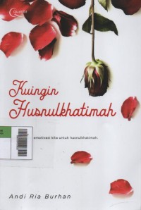 Image of Kuingin Husnulkhatimah : Cerita yang Memotivasi kita untuk husnulkhatimah