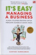 It's Easy Managing A Business : Kuasai 3 Elemen Penting untuk Mencapai Sukses di Usaha Anda