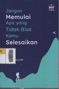 Jangan Memulai Apa yang Tidak Bisa Kamu Selesaikan
