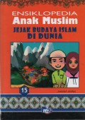 Ensiklopedia Anak Muslim 15 : Jejak Budaya Islam di Dunia