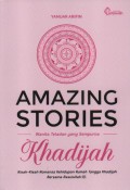 Khadijah : Amazing Stories Wanita Teladan yang Sempurna ( Kisah-Kisah Romansa Kehidupan Rumah Tangga Khadijah Bersama Rasulullah )