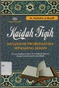 Kaidah Fiqih : Menjawab Problematika Sepanjang Jaman (uraian lengkap Al-Qawa'id al Fiqhiyah disertai dengan contoh-contoh yang aktual)