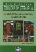 Ensiklopedia Seni Budaya dan Keterampilan : Kalimantan Tengah, Kalimantan Yimur, Kalimantan Selatan