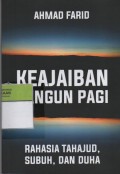Keajaiban Bangun Pagi : Rahasia Tahajud, Subuh, dan Duha