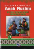 Ensiklopedia Anak Muslim 14 : Kisah Perjalanan Sahabat Nabi