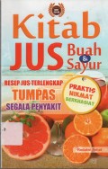 Kitab Jus Buah & Sayur: Resep Jus Terlengkap Tumpas Segala Penyakit