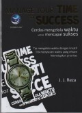 Manage Your Time for Success : Cerdas Mengelola Waktu untuk Mencapai Sukses
