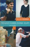 The Roger Federer Story : Quest for Perfection (menjadi juara dunia sejati)