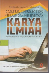Image of Cara Praktis Menulis dan Menerbitkan Karya Ilmiah : Makalah, Penelitian, Skripsi, Tesis, Disertasi, dan Buku