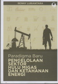 Image of Paradigma Baru Pengelolaan Sektor Hulu Migras dan Ketahanan Energi