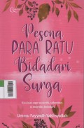 Pesona Para Ratu Bidadari Surga : Kiat-Kiat agar secantik, selembut, & secerdas bidadari