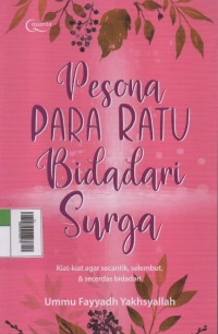 Image of Pesona Para Ratu Bidadari Surga : Kiat-Kiat agar secantik, selembut, & secerdas bidadari