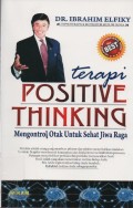 Terapi Positive Thinking : Mengontrol Otak Untuk Sehat Jiwa Raga