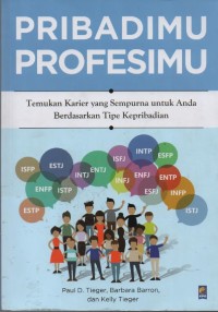 Image of Pribadimu Profesimu : Temukan Karier yang Sempurna untuk Anda Berdasarkan Tipe Kepribadian