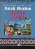Esiklopedia Anak Muslim 1 : Rukun Islam