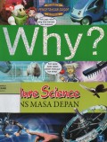 Why? Future Science ( Sains Masa Depan )