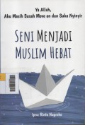 Seni Menjadi Muslim Hebat : Ya Allah, Aku masih susah move on dan suka nyinyir