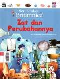 Seri Edukasi Britannica : Zat dan Perubahnnya