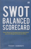 Swot Balanced Scorecard : Teknik Menyusun Strategi Korporat Yang Efektif Plus Cara Mengelola Kinerja dan Risiko