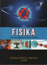 Image of Fisika ( Teori dan Aplikasi di Dunia Modern ) : Ensiklopedia Tematik Atom