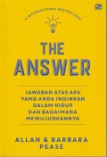 The Answer : Jawaban Atas Apa yang Anda Inginkan dalam Hidup dan Bagaimana Mewujudkannya