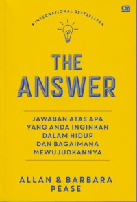 Image of The Answer : Jawaban Atas Apa yang Anda Inginkan dalam Hidup dan Bagaimana Mewujudkannya