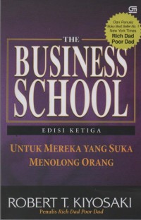 Image of Rich Dad's The Business School 3rd Edition : Untuk Mereka yang Suka Menolong Orang