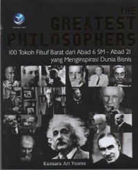 Image of The Greatest Philosophers : 100 Tokoh Filsuf Barat dari Abad 6 SM - Abad 21 yang menginpirasi Dunia Bisnis