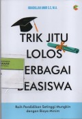 Trik Jitu Lolos Berbagai Beasiswa : Raih Pendidikan Setinggi Mungkin dengan Biaya Minim