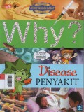 Why? Disease : Penyakit